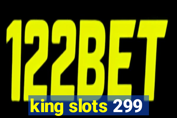 king slots 299